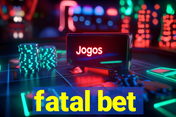 fatal bet