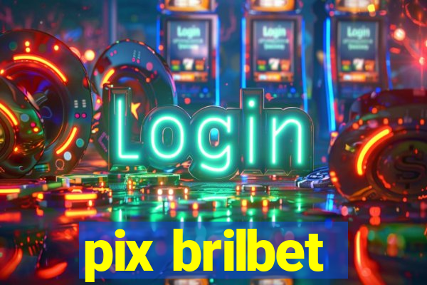 pix brilbet