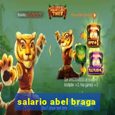 salario abel braga