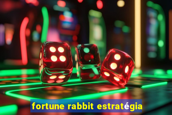 fortune rabbit estratégia