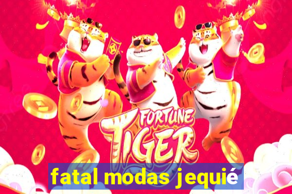 fatal modas jequié