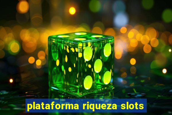 plataforma riqueza slots