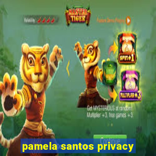 pamela santos privacy