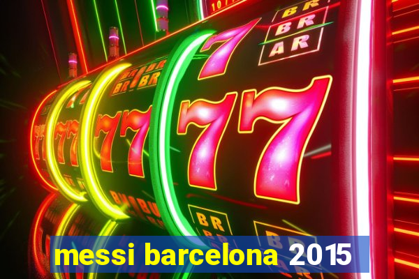 messi barcelona 2015