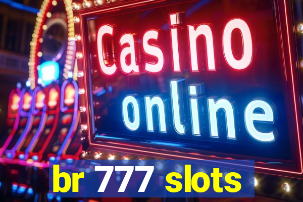 br 777 slots