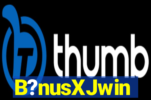 B?nusXJwin