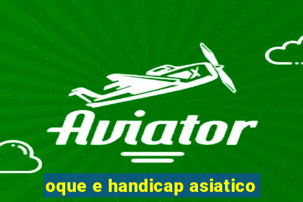 oque e handicap asiatico