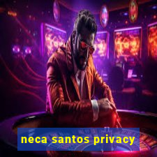 neca santos privacy