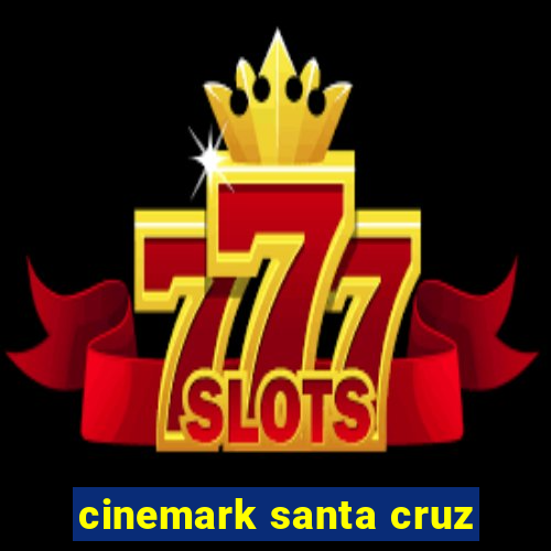 cinemark santa cruz