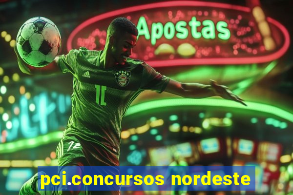 pci.concursos nordeste