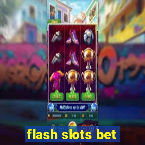 flash slots bet