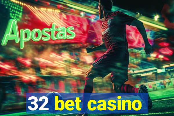 32 bet casino