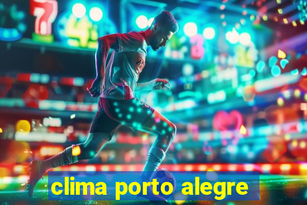 clima porto alegre