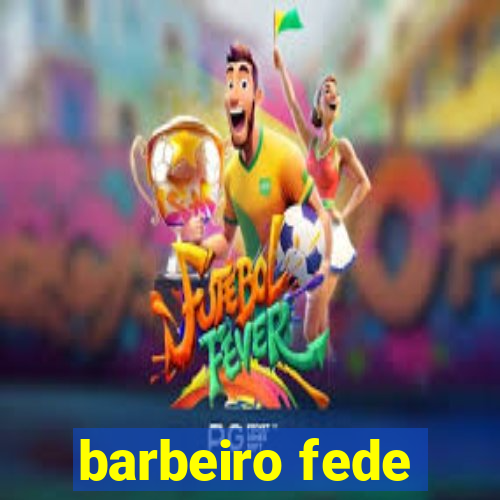 barbeiro fede