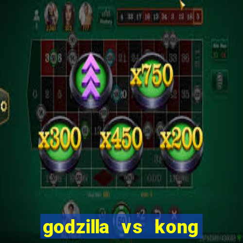 godzilla vs kong filme completo dublado topflix