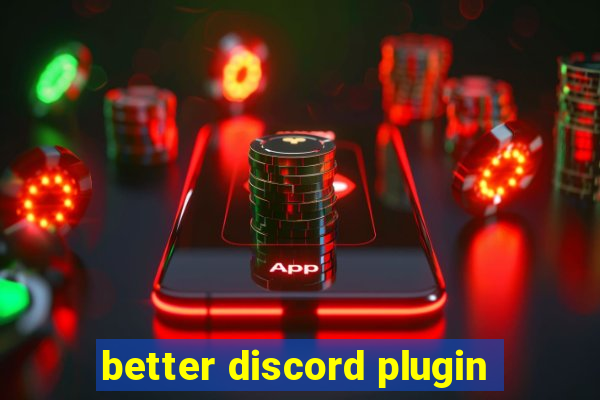 better discord plugin