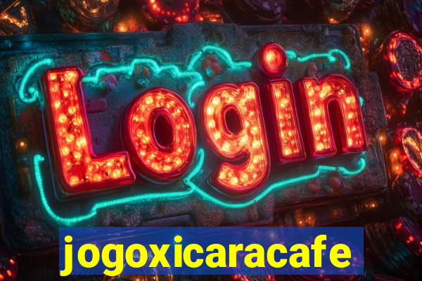 jogoxicaracafe