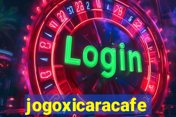 jogoxicaracafe