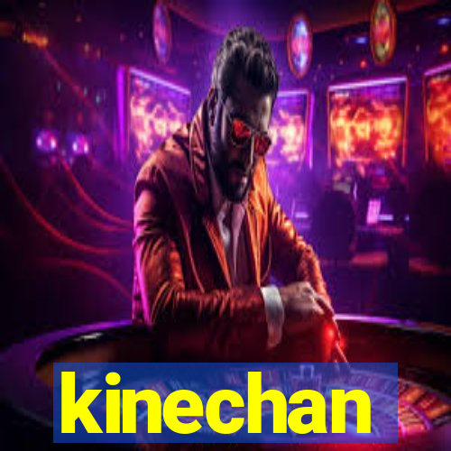 kinechan