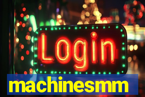 machinesmm