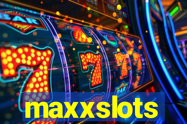 maxxslots