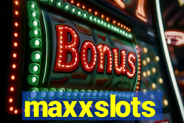 maxxslots