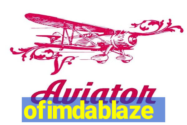 ofimdablaze