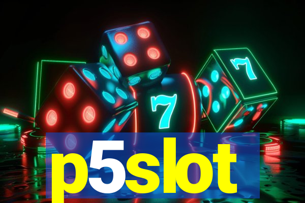 p5slot