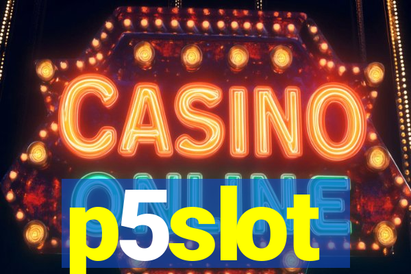 p5slot