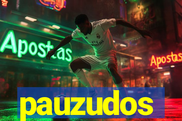 pauzudos