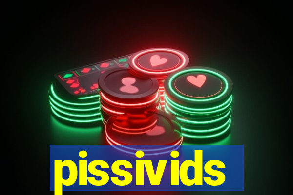 pissivids