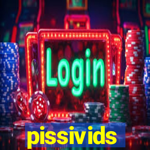 pissivids