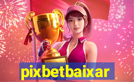 pixbetbaixar