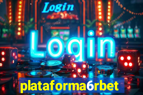 plataforma6rbet