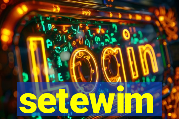 setewim