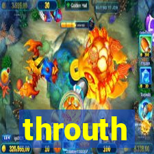 throuth