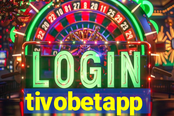 tivobetapp