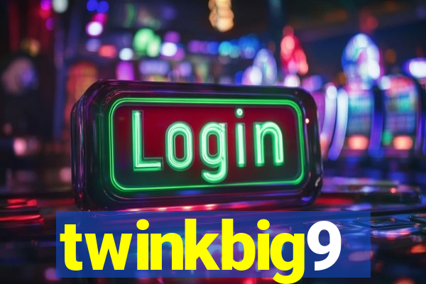 twinkbig9