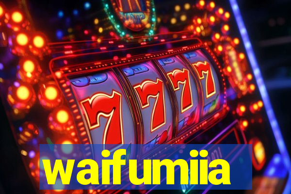 waifumiia