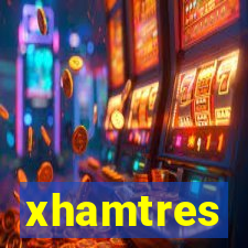 xhamtres