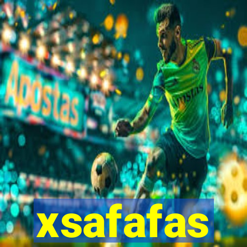 xsafafas