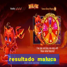 resultado maluca bahia de hoje