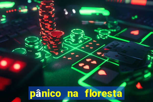 pânico na floresta 7 filme completo dublado mega filmes