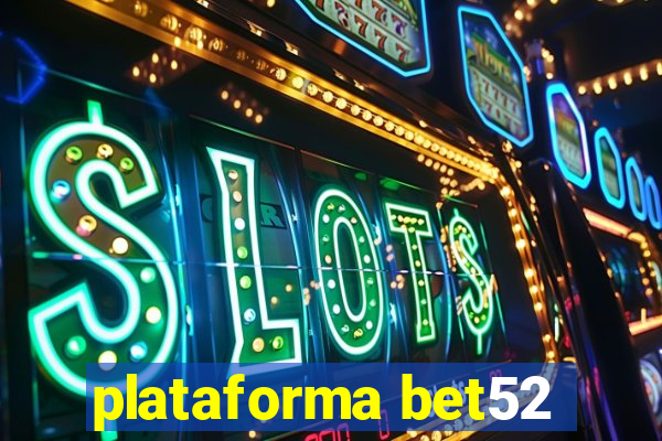 plataforma bet52