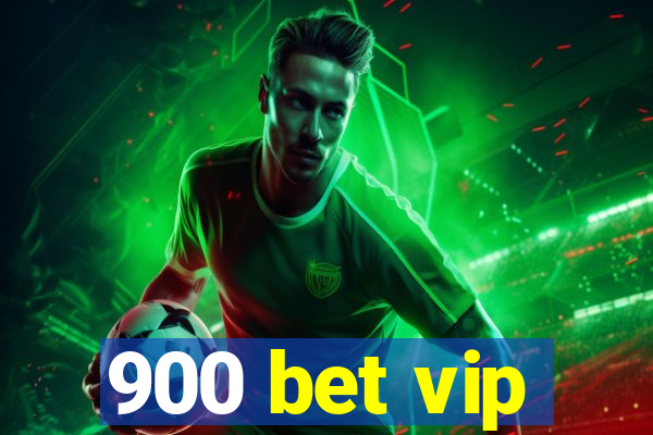 900 bet vip