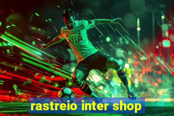 rastreio inter shop