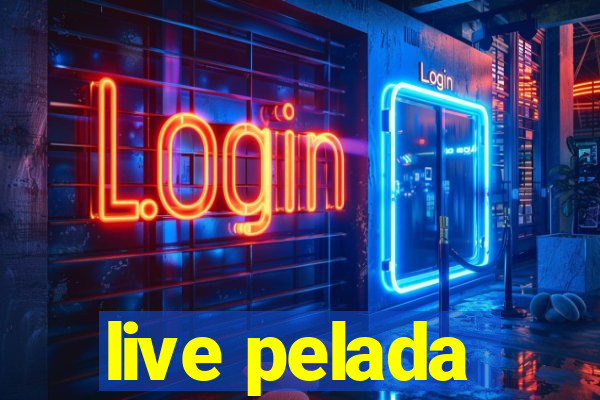 live pelada