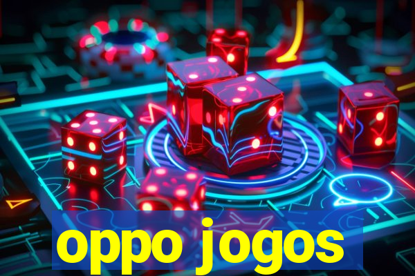 oppo jogos