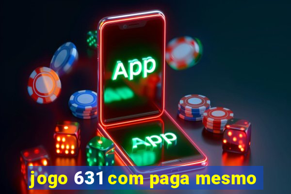 jogo 631 com paga mesmo