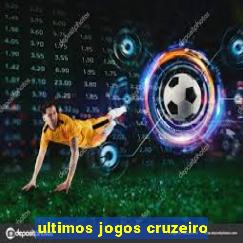 ultimos jogos cruzeiro